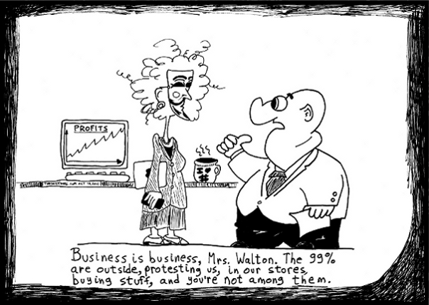 business wal*mart and the 99 % cartoon by laughzilla for the daily dose